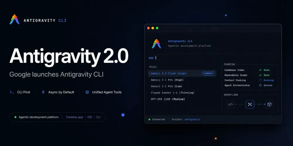Google 发布 Antigravity 2.0 ，以及 Antigravity-CLI
